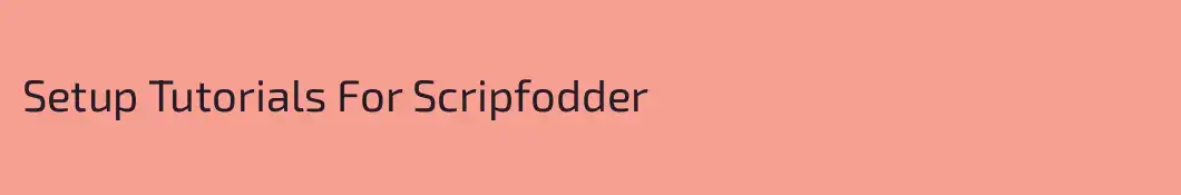 Setup Tutorials For Scripfodder